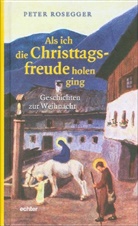 Peter Rosegger - Als ich die Christtagsfreude holen ging