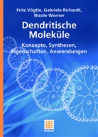 Gabriel Richardt, Gabriele Richardt, Frit Vögtle, Fritz Vögtle, Nicole Werner - Dendritische Moleküle