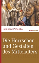 Reinhard Pohanka, Reinhard (Dr.) Pohanka - Die Herrscher und Gestalten des Mittelalters