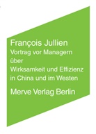 Francois Jullien, François Jullien, Ronald Voullié - Vortrag vor Managern über Wirksamkeit und Effizienz in China und im Westen
