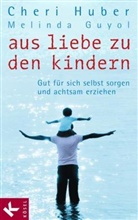 Guyol, Melinda Guyol, Hube, Cher Huber, Cheri Huber - Aus Liebe zu den Kindern
