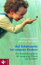 Hüther, Gerald Hüther, Preko, Jirin Prekop, Jirina Prekop - Auf Schatzsuche bei unseren Kindern
