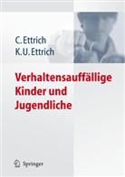 Christin Ettrich, Christine Ettrich, Christine (Prof. Dr. Ettrich, Christine (Prof. Dr.) Ettrich, Klaus Udo Ettrich, Klaus-Udo Ettrich - Verhaltensauffällige Kinder und Jugendliche