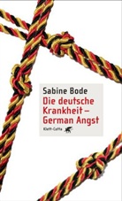 Sabine Bode - Die deutsche Krankheit - German Angst