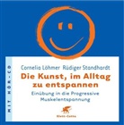 Cornelia Löhmer, Rüdiger Standhardt - Die Kunst, im Alltag zu entspannen, m. Audio-CD