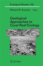 Richard B. Aronson, Richar B Aronson, Richard B Aronson - Geological Approaches to Coral Reef Ecology