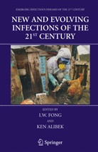 Alibek, Alibek, Ken Alibek, Kenneth Alibek, I W Fong, I. W. Fong... - New and Evolving Infections of the 21st Century
