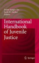 Scott Decker, Scott H Decker, Scott H. Decker, H Decker, H Decker, Josin Junger-Tas... - International Handbook of Juvenile Justice
