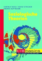 Andrea Kottmann, Hartmut Rosa, David Strecker - Soziologische Theorien