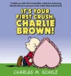 Charles M. Schulz - It's Your First Crush, Charlie Brown!