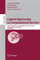Arnold Beckmann, Ulrich Berger, Benedikt L¿we, Benedikt Löwe, John V. Tucker - Logical Approaches to Computational Barriers