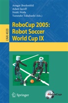 Ansgar Bredenfeld, Adam Jacoff, Itsuki Noda, Yasutake Takahashi - RoboCup 2005: Robot Soccer World Cup IX