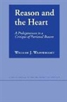 William J. Wainwright - Reason and the Heart