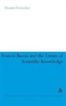 Dennis DesRoches, Dennis Desroches - Francis Bacon and the Limits of Scientific Knowledge