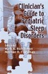 Mark (Oregon Health and Science Univer Richardson, Mark Friedman Richardson, Norman Friedman, Norman (The Children's Hospital Friedman, Norman R. Friedman, Mark Richardson... - Clinician''s Guide to Pediatric Sleep Disorders