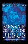 Brian McLaren, Brian D. McLaren - El Mensaje Secreto De Jesus / the Secret Message of Jesus