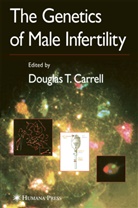 Douglas T. Carrell, Douglas T Carrell, Douglas T. Carrell, Dougla T Carrell, Douglas T Carrell - The Genetics of Male Infertility