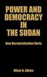 Oliver B. Albino - Power and Democracy in the Sudan