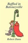Robert Dunn - Baffled in Baloneyville