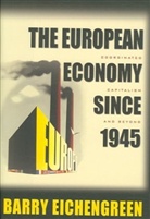 Barry Eichengreen - The European Economy Since 1945