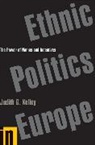 Judith Kelley, Judith G. Kelley, Kelley Judith G. - Ethnic Politics in Europe