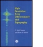 D. K. Bowen, D. K. Tanner Bowen, D. Keith Bowen, D. Keith Tanner Bowen, D.K. Bowen, D.k. Tanner Bowen... - High Resolution X-Ray Diffractometry and Topography