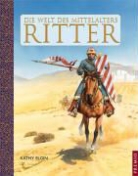 Kathy Elgin - Die Welt des Mittelalters: Ritter