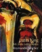 Reymundo Sanchez, Reymundo Sánchez - Latin King : mi vida sangrienta