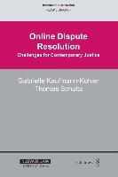 Kaufmann-Kohler, Gabrielle Kaufmann-Kohler,  Schultz, Thomas Schultz - Online Dispute Resolution: Challenges for Contemporary Justice
