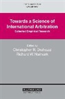 Drahozal, Christopher R. Drahozal, Naimark, Richard W. Naimark, Christopher R. Drahozal, Richard W. Naimark - Towards a Science of International Arbitration: Collected Empirical Research: Collected Empirical Research