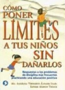 Esther Murow Troice, Ma Angelica Verduzco Alvarez Icaza, Maria Angelica Verduzco Alvarez Icaza - Como Poner Limites a Tus Ninos Sin Danarlos;How to Set Limits on