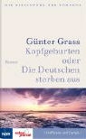 Günter Grass - Kopfgeburten oder die Deutschen sterben aus