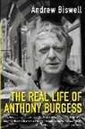 Andrew Biswell - The Real Life of Anthony Burgess