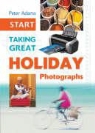 Peter Adams - Start Taking Great Holiday Photographs