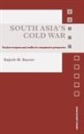 Rajesh Basrur, Rajesh M Basrur, Rajesh M. Basrur, Rajesh M. (Nanyang Technological University Basrur, Basrur Rajesh - South Asia's Cold War