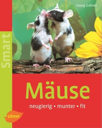Georg Gaßner - Mäuse - Neugierig, munter, fit
