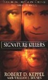 William J Birnes, William J. Birnes, Robert Keppel, Robert D Keppel, Robert D. Keppel, Robert D. Birnes Keppel - Signature Killers