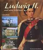 Ludwig Merkle - Ludwig II. und seine Schlösser