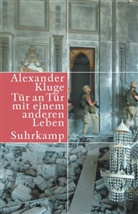 Alexander Kluge - Tür an Tür mit einem anderen Leben