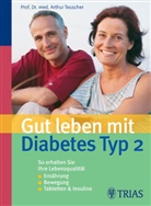 Arthur Teuscher, Arthur (Prof. Dr. med.) Teuscher, Sabine Seifert - Gut leben mit Diabetes Typ 2