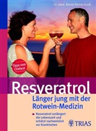 Bernd Kleine-Gunk - Resveratrol, Länger jung mit der Rotwein-Medizin