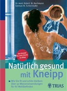 Robert M. Bachmann, German M. Schleinkofer - Natürlich gesund mit Kneipp