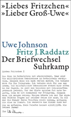 Johnso, Uwe Johnson, Raddatz, Fritz J. Raddatz, Erdmu Wizisla, Erdmut Wizisla - "Liebes Fritzchen", "Lieber Groß-Uwe". Der Briefwechsel