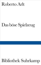 Roberto Arlt - Das böse Spielzeug