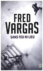 Fred Vargas - Sans feu ni lieu