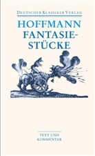 E T A Hoffmann, E.T.A. Hoffmann, Ernst Th. A. Hoffmann, Ernst Theodor Amadeus Hoffmann, Allrogge, Segebrecht... - Fantasiestücke in Callot's Manier