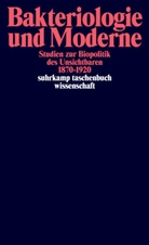 Silvi Berger, Silvia Berger, Marianne Hänseler, Marianne Hänseler u a, Philip Sarasin, Philipp Sarasin... - Bakteriologie und Moderne