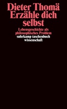 Dieter Thomä - Erzähle dich selbst