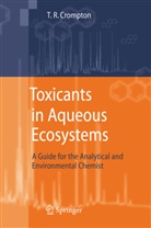T R Crompton, T. R. Crompton, T.R Crompton, T.R. Crompton, Thomas R. Crompton - Toxicants in Aqueous Ecosystems