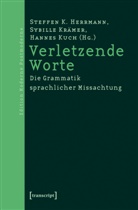 Steffen Kitty Hermann, Steffen K. Herrmann, Steffen Kitty Herrmann, Sybill Krämer, Sybille Krämer, H Kuch... - Verletzende Worte